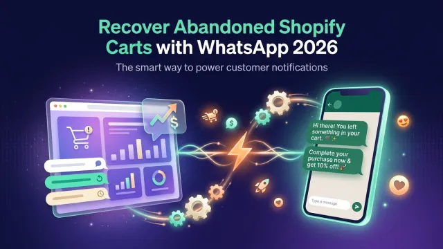 Recover Abandoned Shopify Carts with WhatsApp 2026