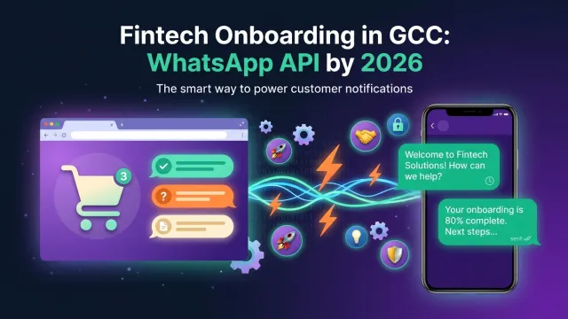 Fintech Onboarding in GCC: WhatsApp API by 2026