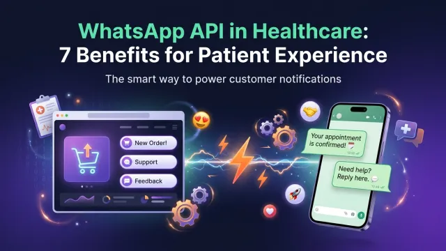 WhatsApp API in Healthcare: 7 Benefits for Patient Experience