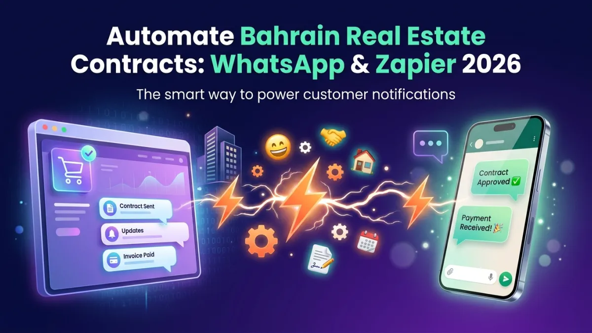 Automate Bahrain Real Estate Contracts: WhatsApp & Zapier 2026