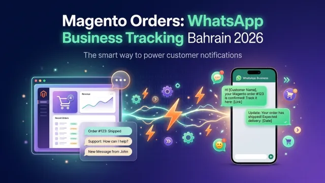 Magento Orders: WhatsApp Business Tracking Bahrain 2026