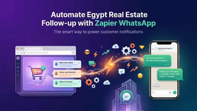 Automate Egypt Real Estate Follow-up with Zapier WhatsApp
