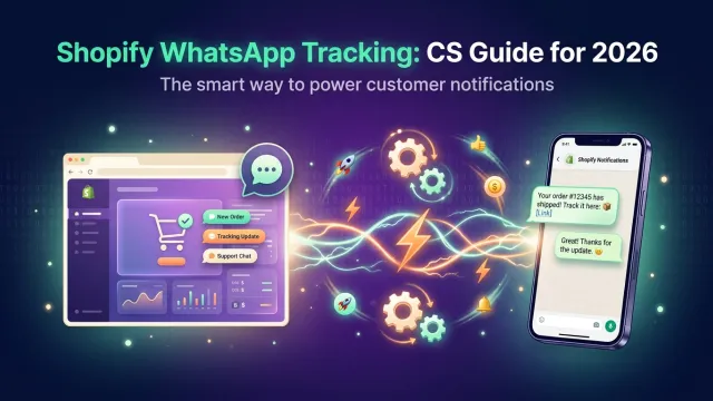 Shopify WhatsApp Tracking: CS Guide for 2026