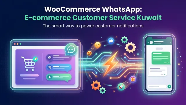 WooCommerce WhatsApp: E-commerce Customer Service Kuwait
